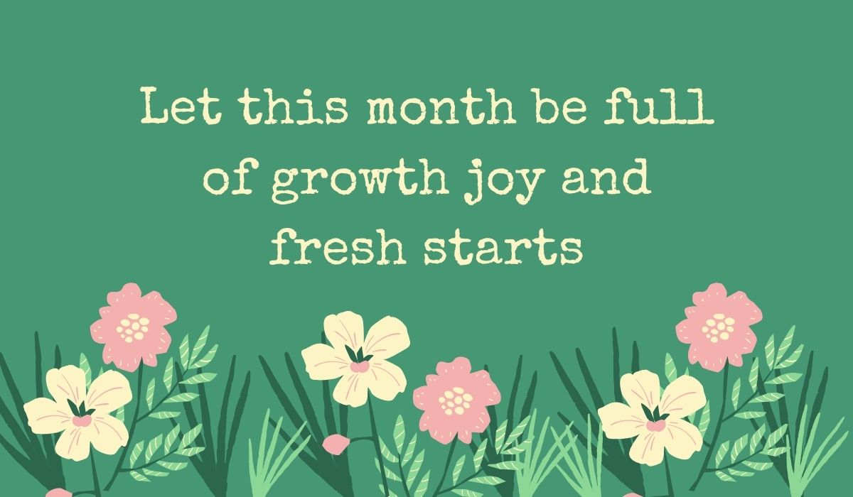 Deep sage green card featuring a row of simple pink and cream wildflowers along the bottom, displaying typed, inspiring quotes for month of may: "Let this month be full of growth joy and fresh starts".