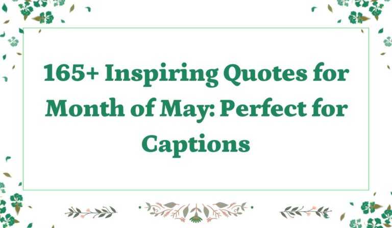 165+ Inspiring Quotes for Month of May: Perfect for Captions