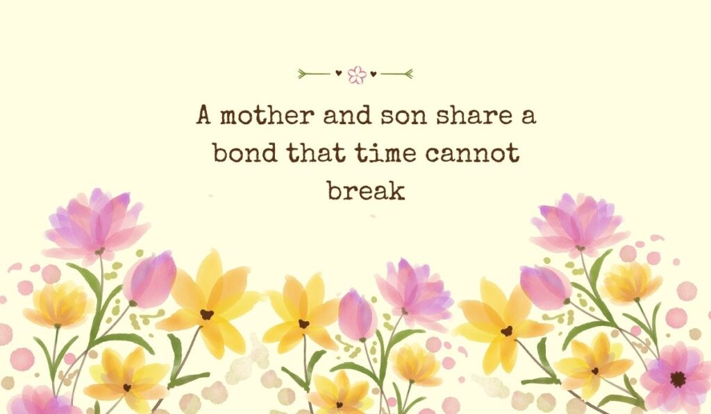 Bright pastel yellow background filled across the bottom with a row of delicate, semi-translucent watercolor tulips and field flowers in shades of purple, yellow, and orange, beneath the typed phrase, "A mother and son share a bond that time cannot break".