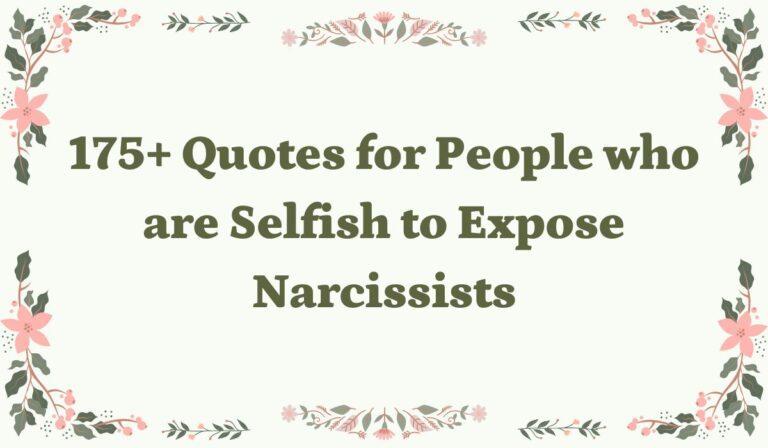 175+ Quotes for People who are Selfish to Expose Narcissists