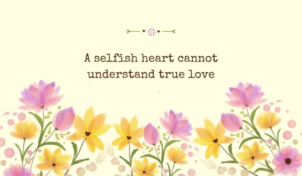 Bright pastel yellow graphic filled across the bottom with a row of delicate watercolor tulips and field flowers, showcasing meaningful quotes for people who are selfish: "A selfish heart cannot understand true love".