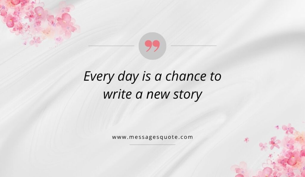 Luxurious draped white silk texture background accented with pink watercolor floral bouquets in the corners, showcasing a clean pink quotation icon above quotes for the new year that read, "Every day is a chance to write a new story" with the URL www.messagesquote.com.
