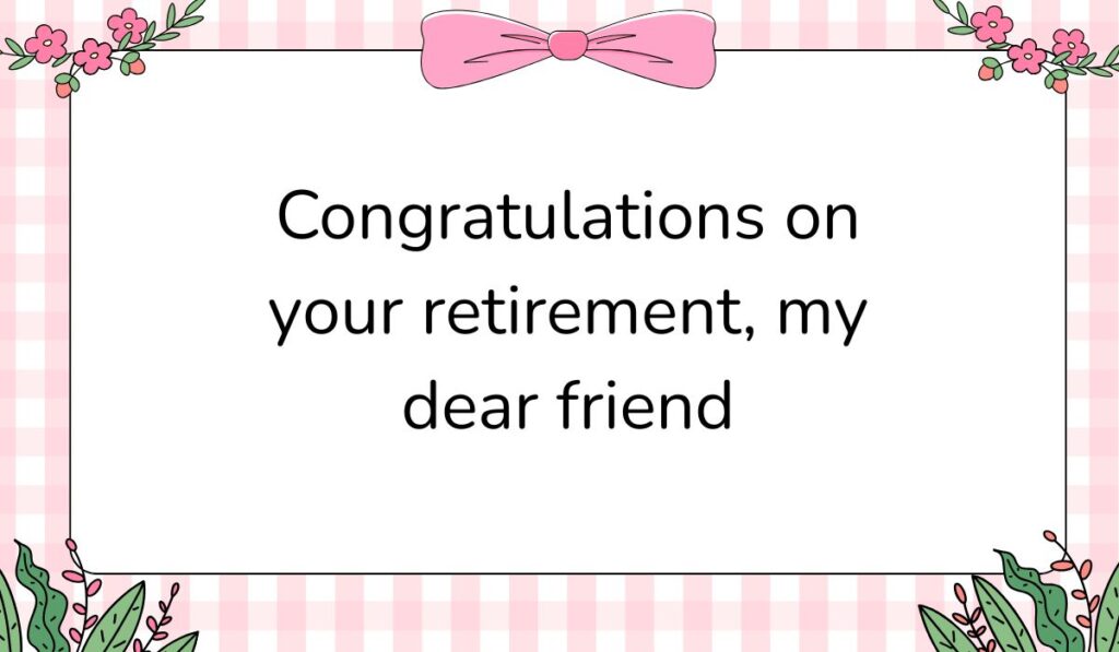 Charming white card featuring a pink gingham background pattern and a large pink bow graphic at the top center, displaying retirement wishes for a friend: "Congratulations on your retirement, my dear friend".