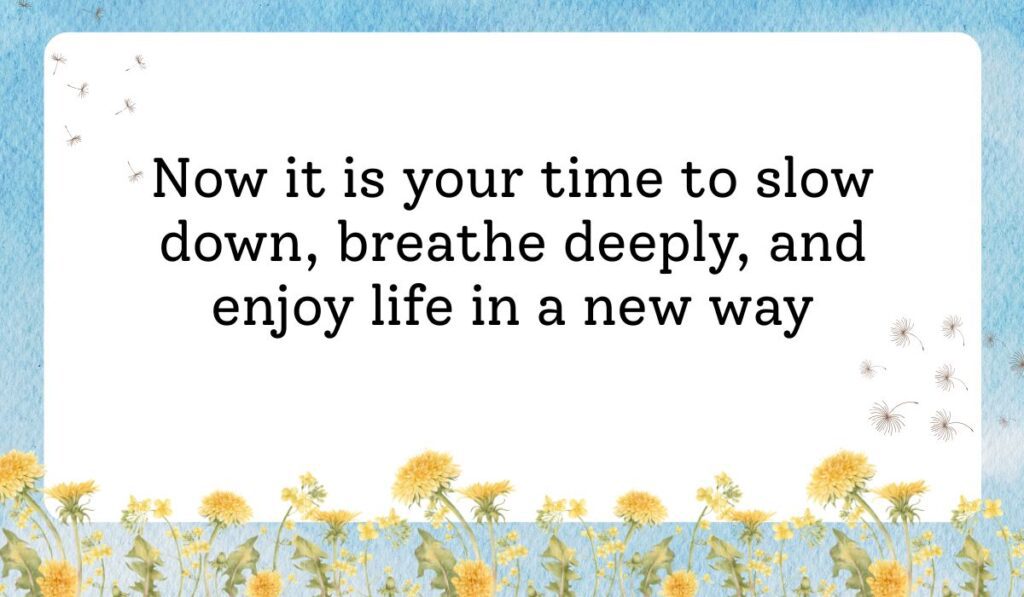 Clean white card framed by a vibrant light blue sky texture background with delicate dandelion flowers along the bottom border, showcasing warm retirement wishes for a friend: "Now it is your time to slow down, breathe deeply, and enjoy life in a new way".