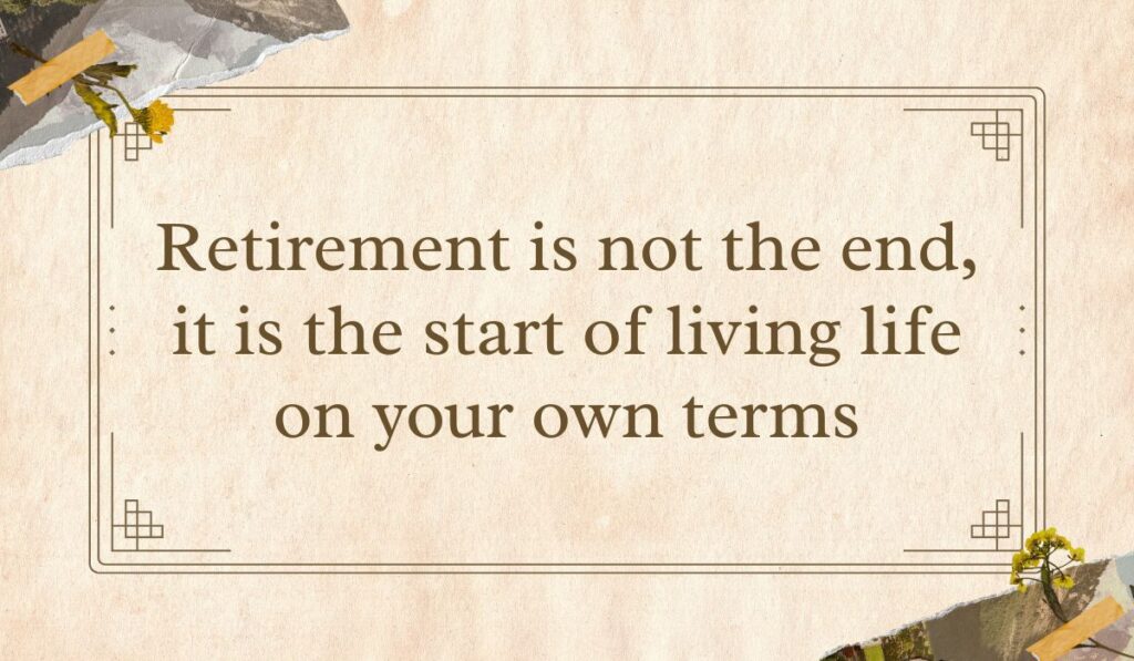 Vintage-style tan parchment card with a double line border and dried yellow floral collage details in the corners, framing inspiring retirement wishes for a friend: "Retirement is not the end, it is the start of living life on your own terms".