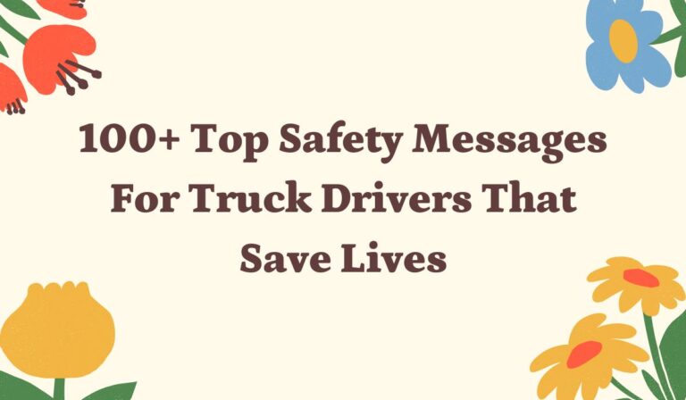 100+ Top Safety Messages for Truck Drivers that Save Lives!