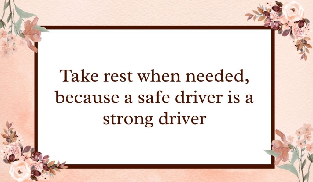 Classic white rectangular card with a dark brown border set against a textured peach watercolor background with floral accents, highlighting important safety messages for truck drivers: "Take rest when needed, because a safe driver is a strong driver".