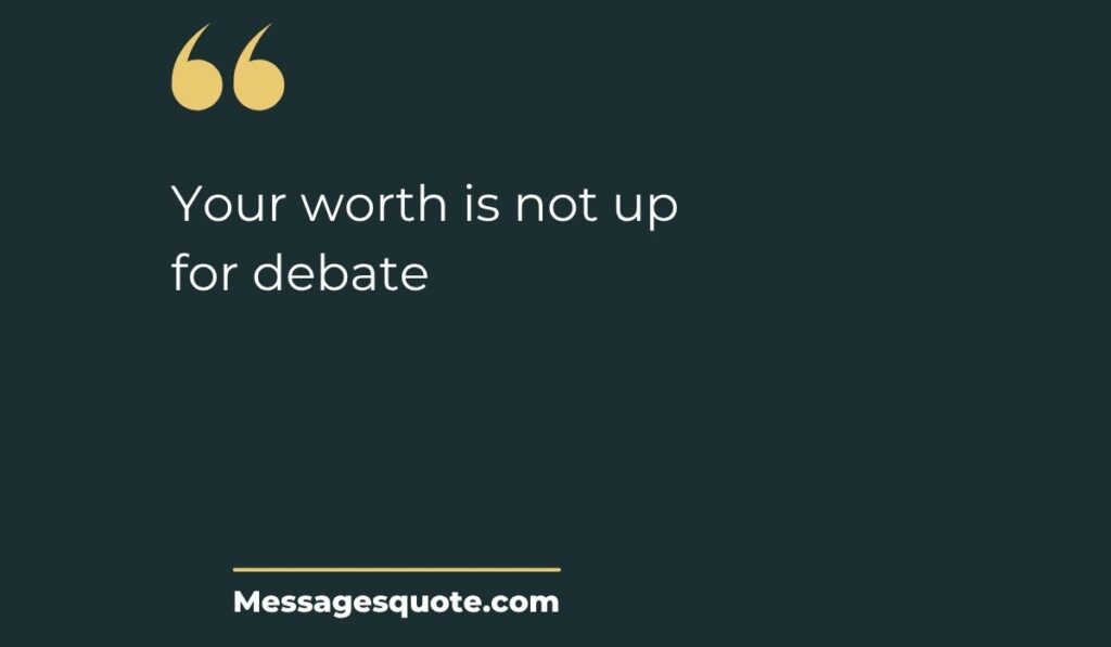 Minimalist dark slate card with prominent gold quotation marks at the top left and a clean gold underline at the bottom, spotlighting the modern graphic typography text, "Your worth is not up for debate" above the site name Messagesquote.com.