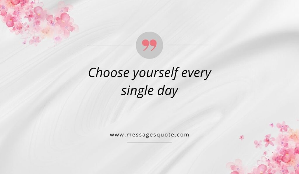 Luxurious draped white silk texture background with pink watercolor floral bouquets in the corners, showcasing a clean pink quotation icon above the beautiful phrase, "Choose yourself every single day" with the website branding www.messagesquote.com listed cleanly below.