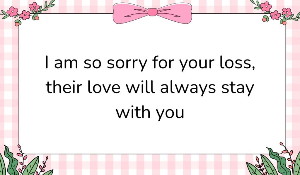 Charming white card featuring a pink gingham background pattern and a large pink bow graphic at the top center, displaying short messages for loss of pet: "I am so sorry for your loss, their love will always stay with you".