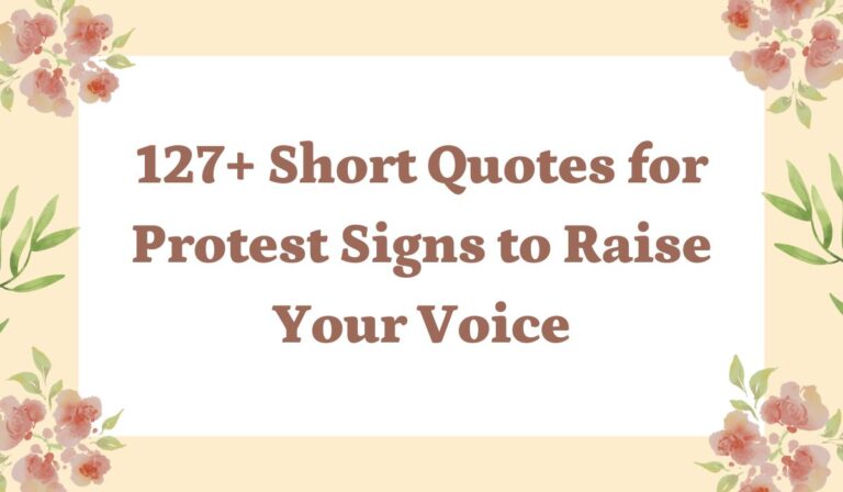 127+ Short Quotes for Protest Signs to Raise Your Voice