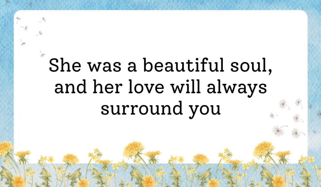 Clean white card framed by a vibrant light blue sky texture background with delicate dandelion flowers along the bottom border, showcasing a thoughtful short sympathy message for loss of mother: "She was a beautiful soul, and her love will always surround you".