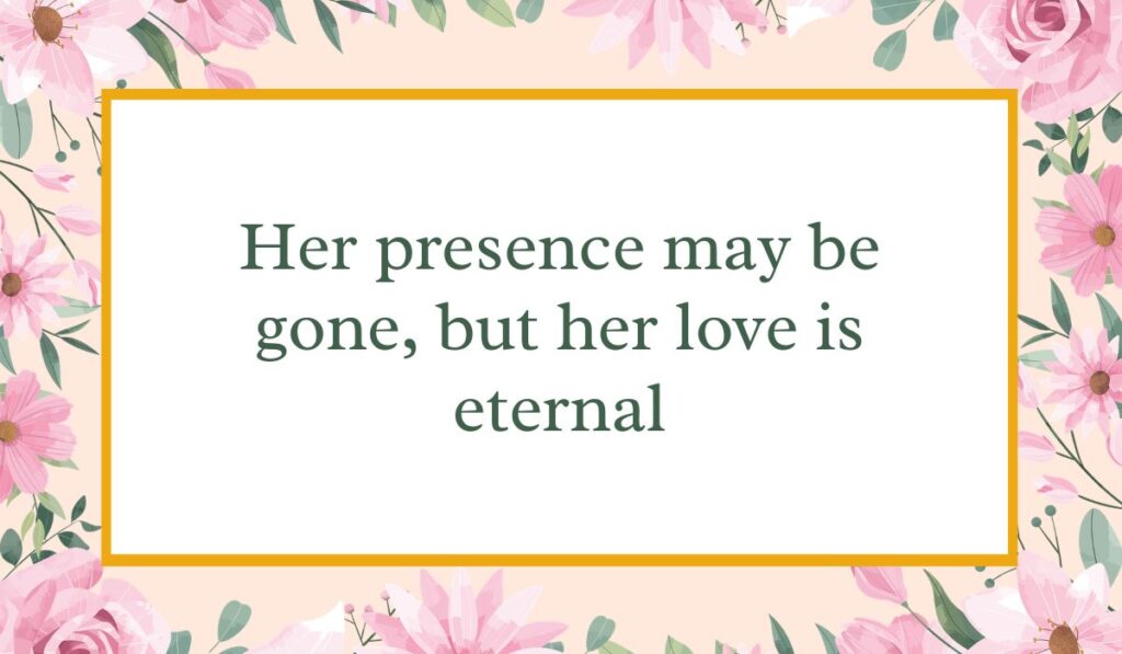 Bright white card enclosed by an elegant border of pink watercolor roses and green leaves with a thin gold inner frame, displaying a loving short sympathy message for loss of mother: "Her presence may be gone, but her love is eternal".