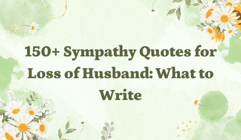 150+ Sympathy Quotes for Loss of Husband: What to Write