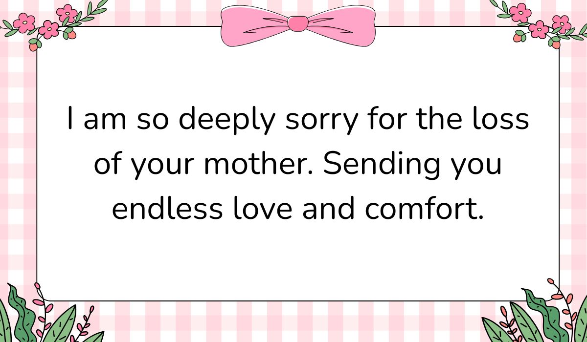 Charming white card featuring a pink gingham background pattern and a large pink bow graphic at the top center, displaying comforting sympathy wishes for loss of mother: "I am so deeply sorry for the loss of your mother. Sending you endless love and comfort."