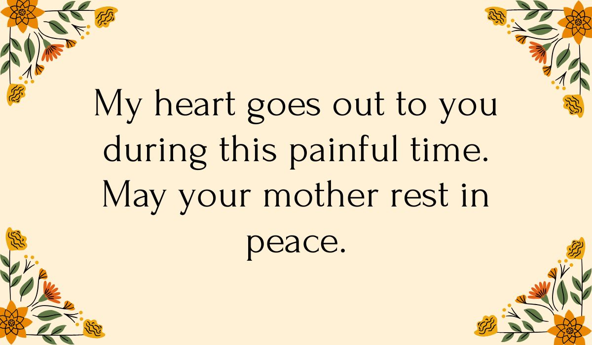 Cream-colored card decorated with colorful orange and yellow floral vine illustrations in each corner, featuring gentle sympathy wishes for loss of mother: "My heart goes out to you during this painful time. May your mother rest in peace."