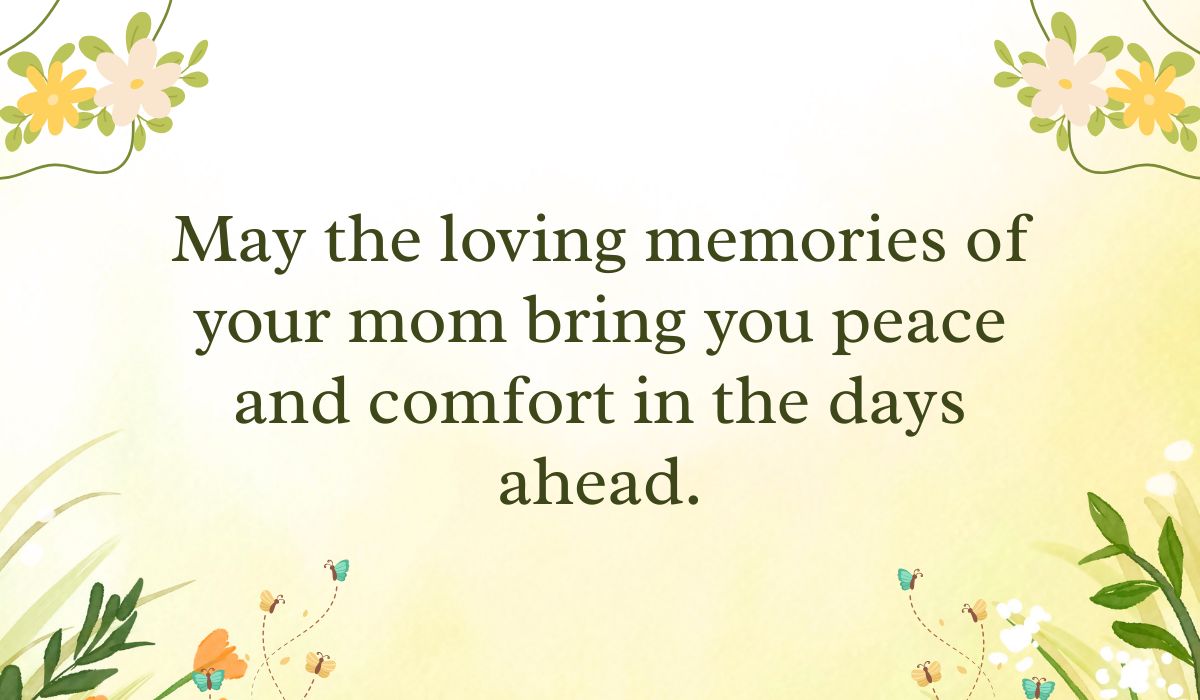 Soft pastel yellow gradient background framed with simple white and yellow flower vine graphics in the corners, spotlighting warm sympathy wishes for loss of mother: "May the loving memories of your mom bring you peace and comfort in the days ahead."