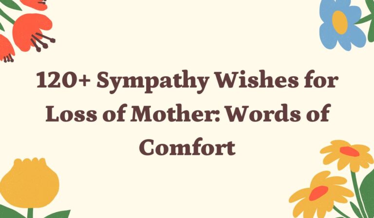 120+ Sympathy Wishes for Loss of Mother: Words of Comfort