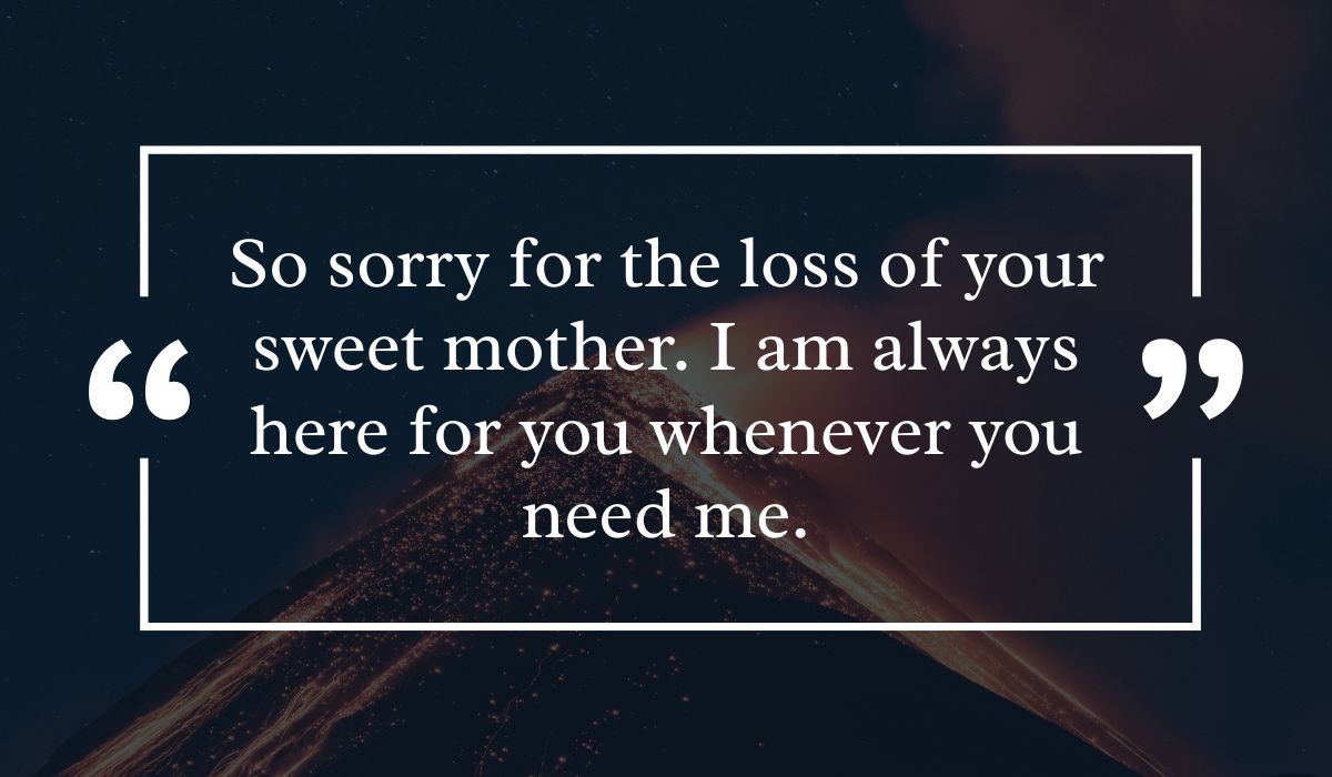 Dramatic dark night sky background featuring a lit volcanic peak at night, centered with a white quotation box highlighting sincere sympathy wishes for loss of mother: "So sorry for the loss of your sweet mother. I am always here for you whenever you need me."