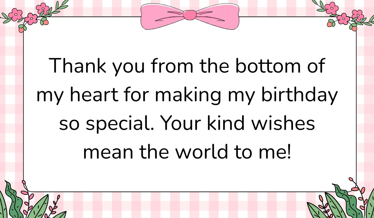 Charming white card featuring a pink gingham background pattern and a large pink bow graphic at the top center, displaying a heartfelt thank you message for all the birthday wishes: "Thank you from the bottom of my heart for making my birthday so special. Your kind wishes mean the world to me!".