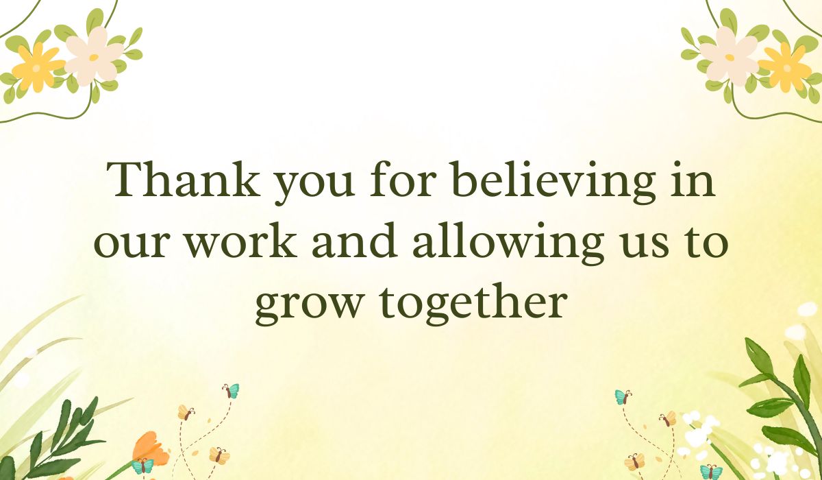 Soft pastel yellow gradient background framed with simple white and yellow flower vine graphics in the corners, spotlighting appreciative thank you messages for client: "Thank you for believing in our work and allowing us to grow together".
