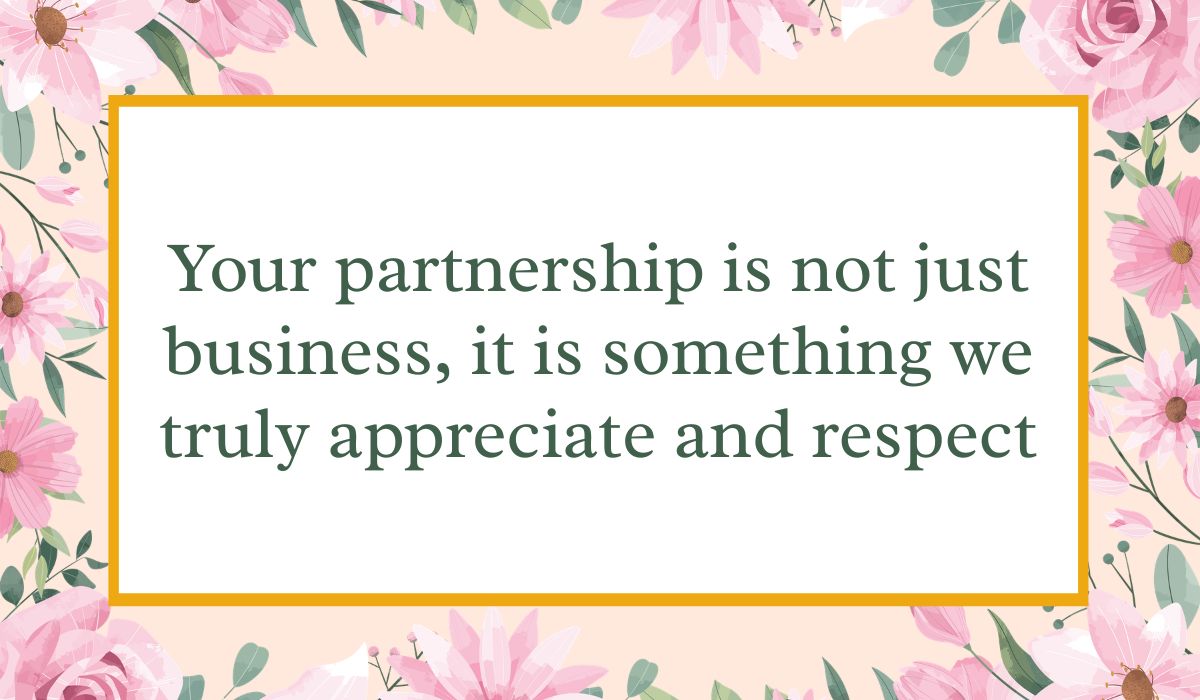 Bright white card enclosed by an elegant border of pink watercolor roses and green leaves with a thin gold inner frame, displaying heartfelt thank you messages for client: "Your partnership is not just business, it is something we truly appreciate and respect".