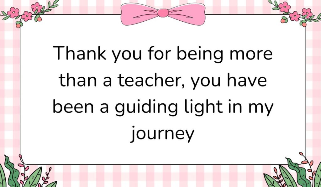 Charming white card featuring a pink gingham background pattern and a large pink bow graphic at the top center, displaying thank you messages for teachers: "Thank you for being more than a teacher, you have been a guiding light in my journey".