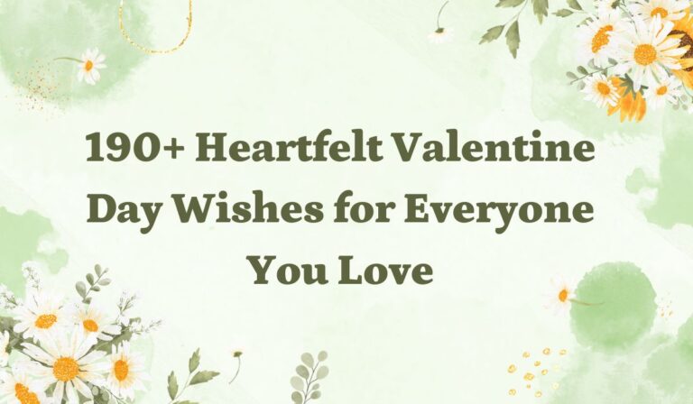 190+ Heartfelt Valentine Day Wishes for Everyone You Love