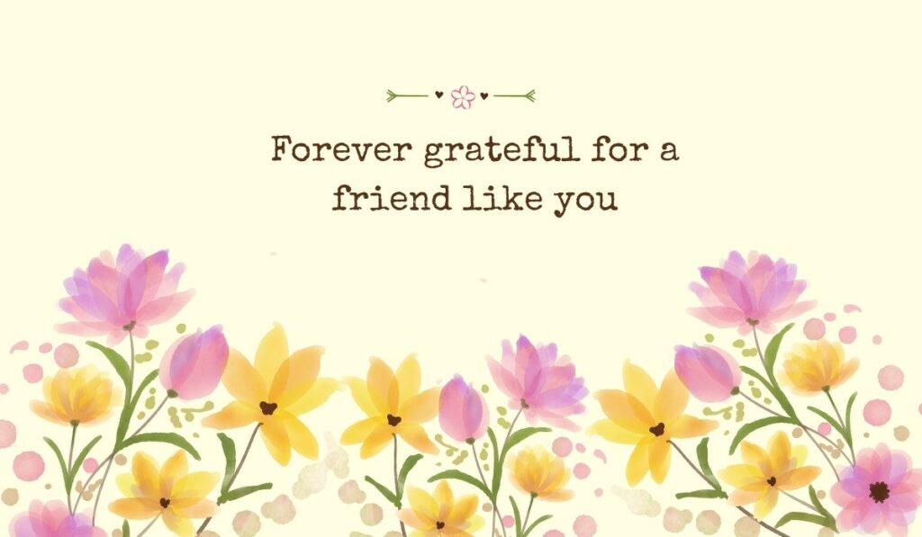Bright pastel yellow background filled across the bottom with a row of delicate, semi-translucent watercolor tulips and field flowers in shades of purple, yellow, and orange, beneath the typed phrase, "Forever grateful for a friend like you".