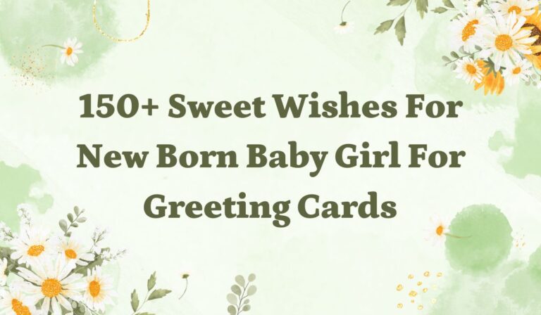 150+ Sweet Wishes for New Born Baby Girl for Greeting Cards