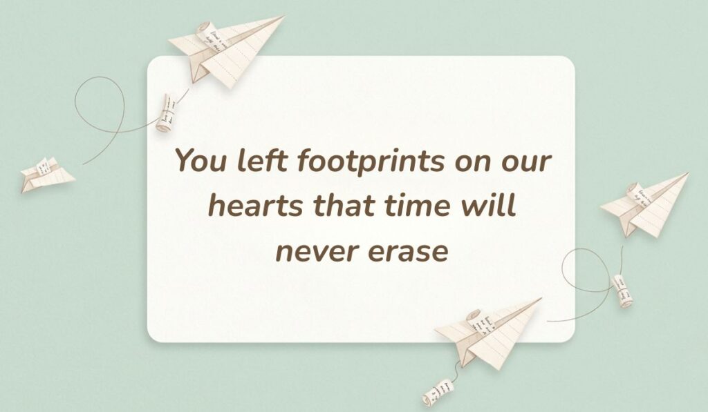 Soft green background with paper airplanes featuring death quotes for loved ones reading, "You left footprints on our hearts that time will never erase"