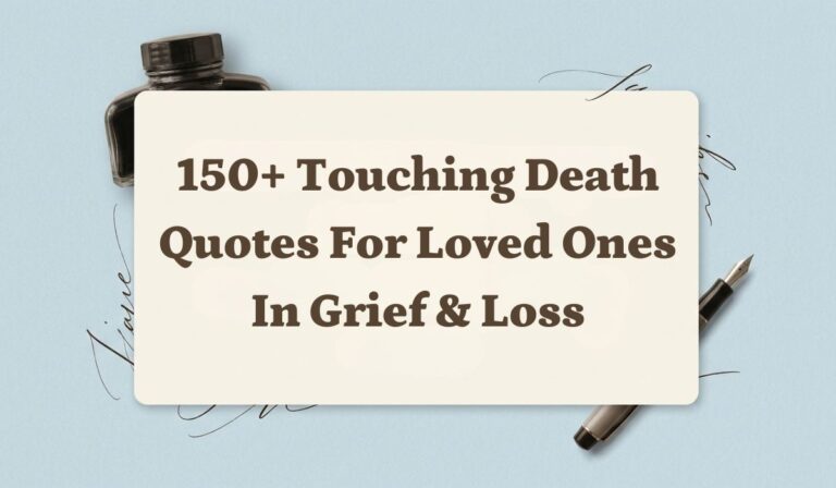 150+ Touching Death Quotes for Loved Ones in Grief & Loss