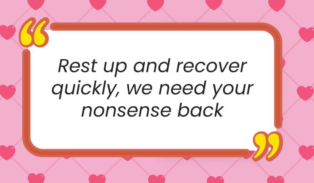 Bright pink background patterned with small hearts framing a white quote box with yellow quotation marks, showcasing humorous funny get well soon messages: "Rest up and recover quickly, we need your nonsense back".