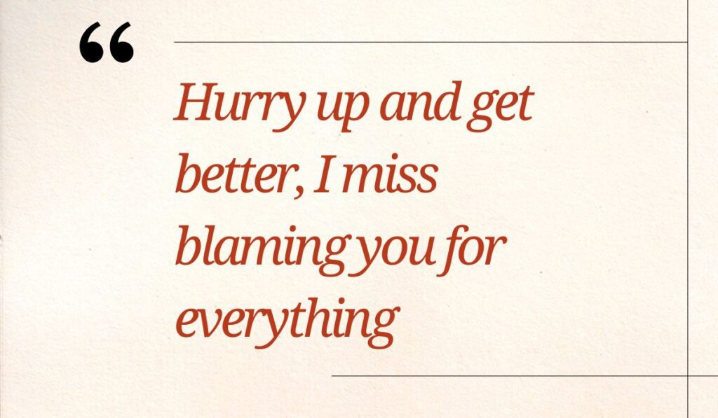 Simple beige paper card with a clean line border and dark gray quotation mark accent, displaying sarcastic funny get well soon messages: "Hurry up and get better, I miss blaming you for everything".