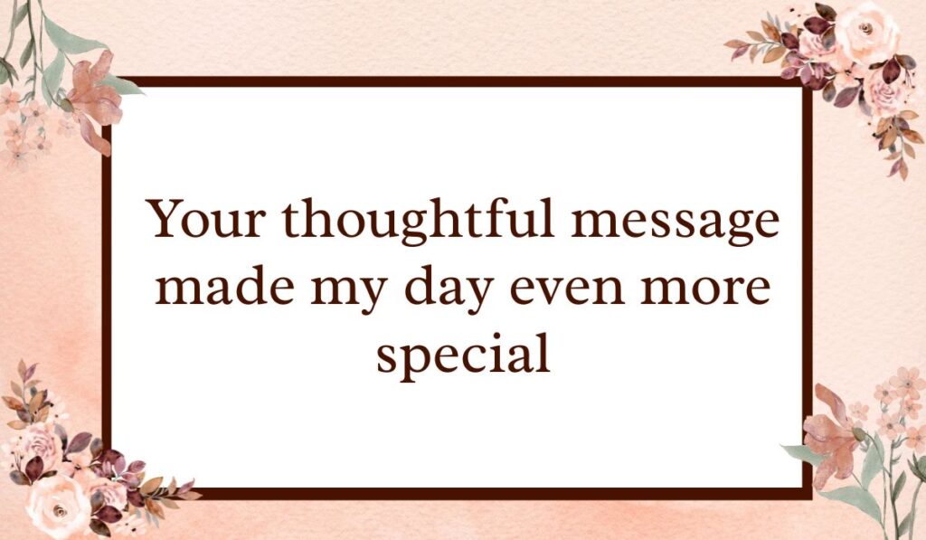 White rectangular frame surrounded by soft watercolor peach roses and botanical leaves, showcasing sweet ways to response to well wishes: "Your thoughtful message made my day even more special".