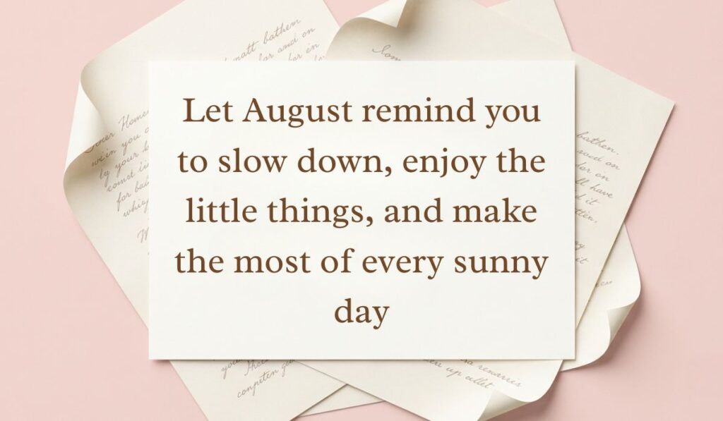 Soft pink aesthetic layout with layered handwritten vintage letters presenting August quotes reading, "Let August remind you to slow down, enjoy the little things, and make the most of every sunny day."