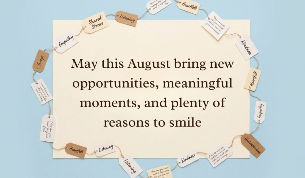 Off-white surface encircled by string-tied tag labels featuring inspirational keywords presenting August quotes reading, "May this August bring new opportunities, meaningful moments, and plenty of reasons to smile."