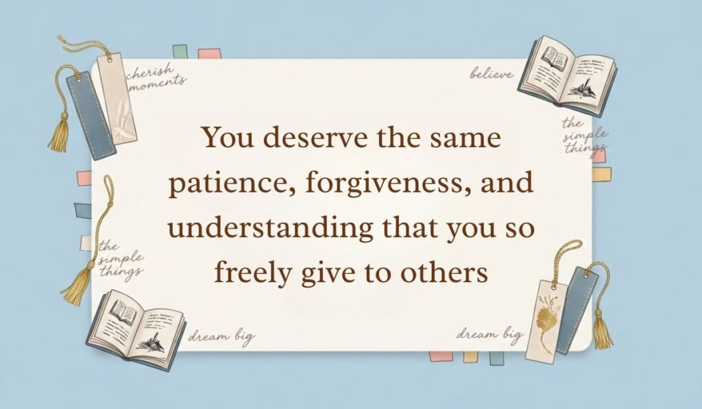 Light blue background accented with open books, tasseled bookmarks, and sticky notes displaying be kind to yourself quotes stating, "You deserve the same patience, forgiveness, and understanding that you so freely give to others"
