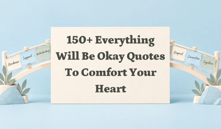 150+ Everything Will Be Okay Quotes to Comfort Your Heart