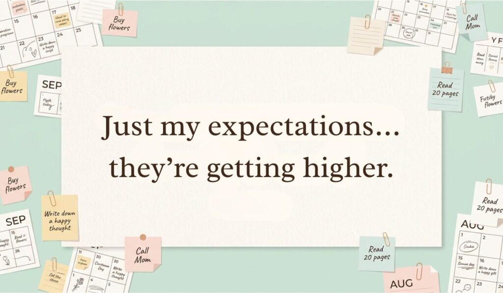 Planner aesthetic design surrounded by pastel sticky notes displaying funny responses to what's up reading, "Just my expectations... they're getting higher."