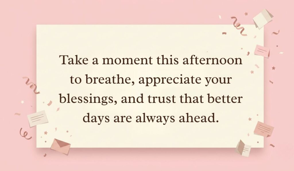 alt="Pastel pink layout decorated with paper confetti and mini envelopes showcasing a good afternoon blessings message reading, 'Take a moment this afternoon to breathe, appreciate your blessings, and trust that better days are always ahead.'"
