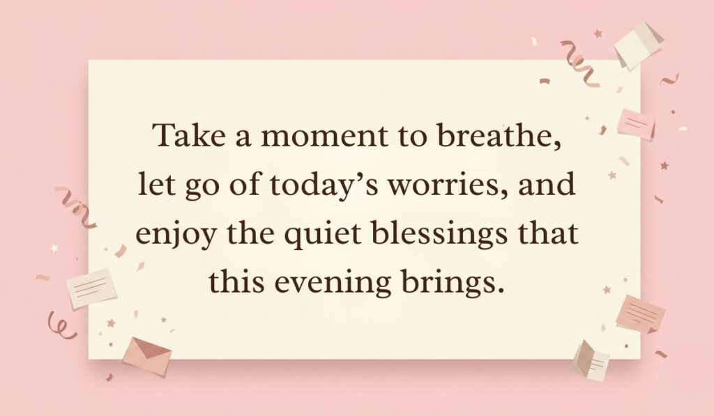 alt="Pastel pink layout decorated with paper confetti and mini envelopes showcasing a good evening blessings message reading, 'Take a moment to breathe, let go of today's worries, and enjoy the quiet blessings that this evening brings.'"