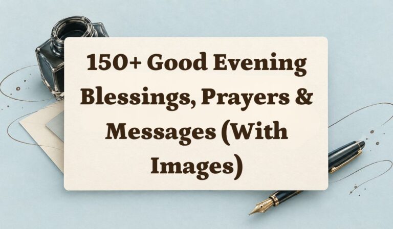 150+ Good Evening Blessings, Prayers & Messages (With Images)