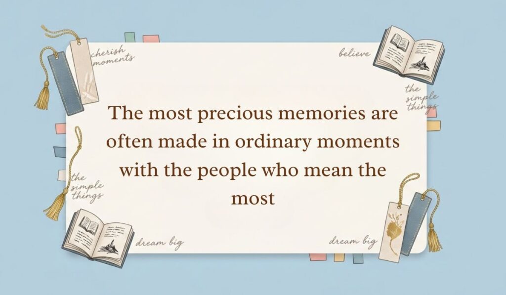 Light blue background accented with open books, tasseled bookmarks, and sticky notes displaying heart touching memories quotes stating, "The most precious memories are often made in ordinary moments with the people who mean the most"