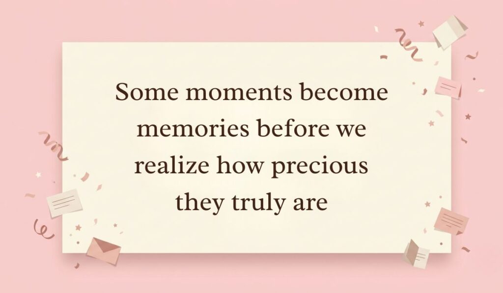 Soft pink background decorated with festive paper confetti, mini envelopes, and stars presenting heart touching memories quotes reading, "Some moments become memories before we realize how precious they truly are"