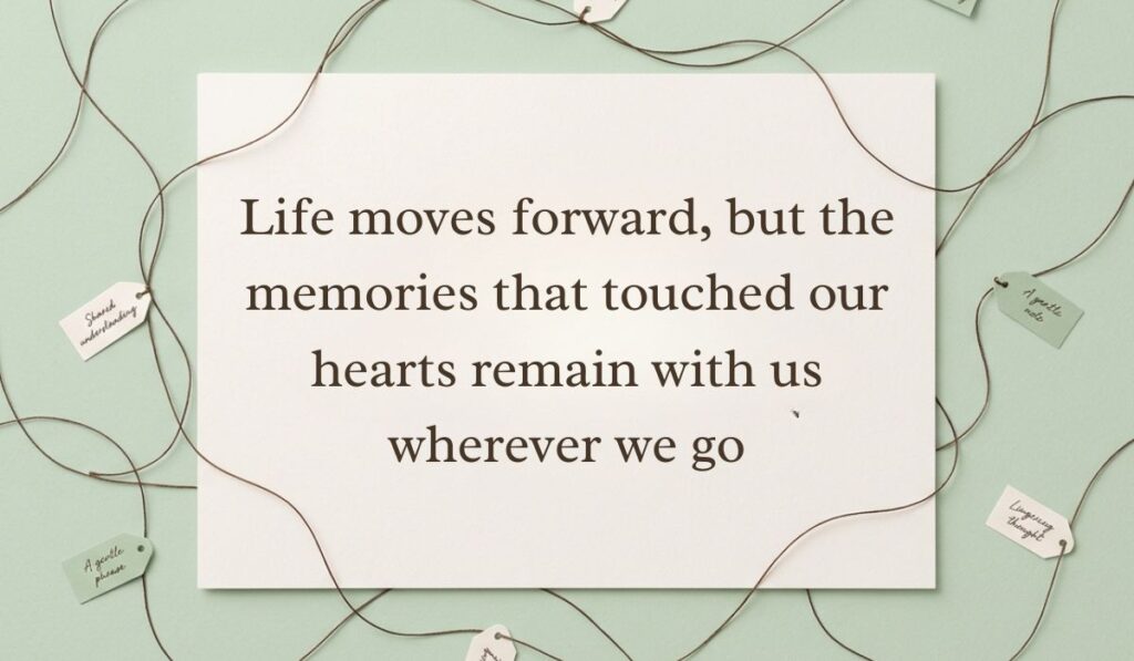 Sage green surface framed by interconnected twine strings and small message tags featuring heart touching memories quotes stating, "Life moves forward, but the memories that touched our hearts remain with us wherever we go"