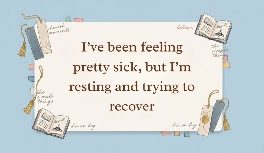 Light blue aesthetic layout framed by tassel bookmarks and open mini books illustrating how to answer how are you feeling when sick with text reading, "I've been feeling pretty sick, but I'm resting and trying to recover."