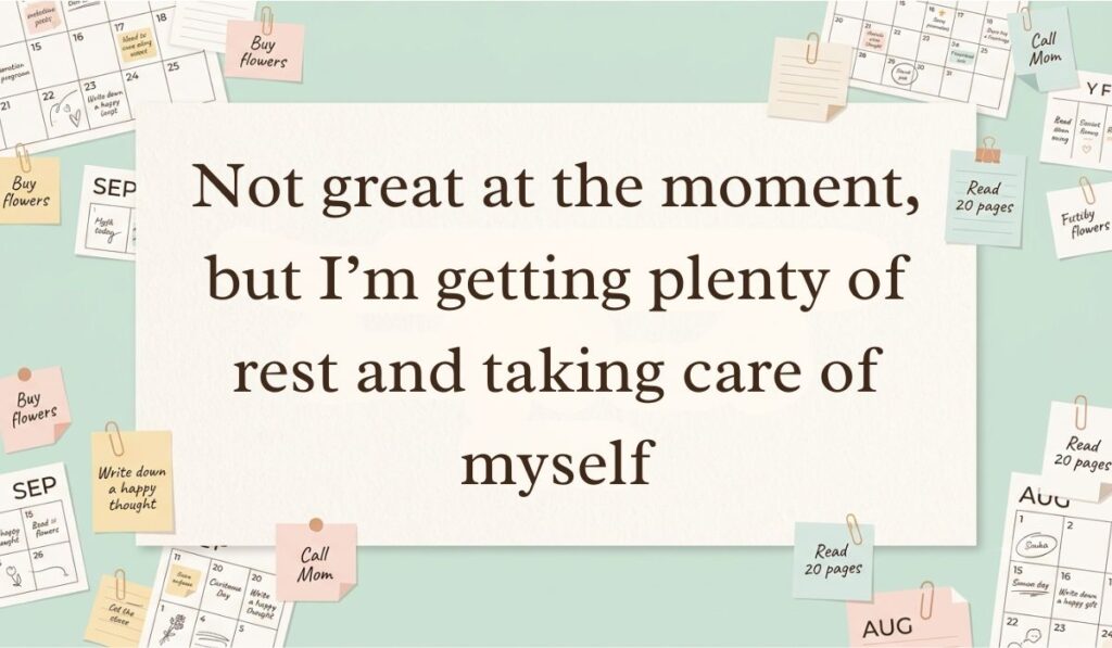 Planner desk layout filled with calendar pages, paperclips, and pastel sticky notes presenting how to answer how are you feeling when sick with text reading, "Not great at the moment, but I'm getting plenty of rest and taking care of myself."