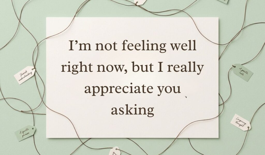 Light green surface wrapped in crisscrossing brown threads and mini message tags offering how to answer how are you feeling when sick with text reading, "I'm not feeling well right now, but I really appreciate you asking."