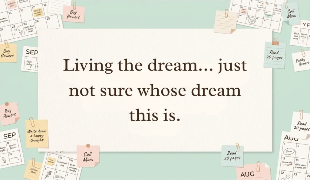 Off-white central card surrounded by calendar pages and sticky notes highlighting a humorous option for how to reply to how's it going reading, "Living the dream... just not sure whose dream this is."